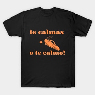 te calmas o te calmo T-Shirt